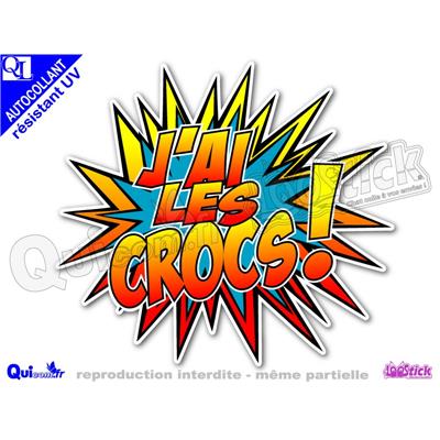 Sticker J'AI LES CROCS bulle comique adhésif résistant UV